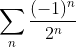 gif.latex?\sum_n\frac{(-1)^n}{2^n}